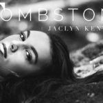 JACLYN KENYON Releases Official Music Video for “Tombstone”