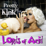 LORDS OF ACID Announce Lineup for PRETTY IN KINK Tour, Including SIN QUIRIN (MINISTRY) and DIETRICH THRALL (BEAUTY IN THE SUFFERING)