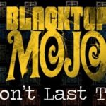 BLACKTOP MOJO Release Official Music Video for “It Won’t Last”