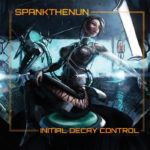 Electro-Industrial Artist SPANKTHENUN  Announces The New Full-Length Release: Initial Decay Control