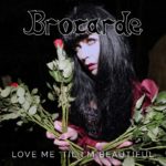 BROCARDE Releases Official Music Video for “World Upside Down” Off of Upcoming EP, ‘Love Me Till I’m Beautiful’