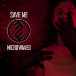 Industrial Band MICROWAVED Addresses Loss With ‘Save Me’