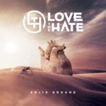 LOVE THE HATE New Single, “Solid Ground,” Out NOW!