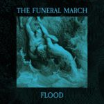 Goth/Post-Punk Band THE FUNERAL MARCH Presents The End Times With New EP, ‘Flood’