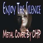 OHP Deconstructs DEPECHE MODE Classic, “Enjoy the Silence,” with Gritty Metal Edge!