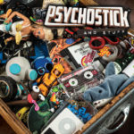 PSYCHOSTICK Releases Ridiculous New B-Sides LP, ‘…and Stuff’!