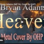 OHP Gives Gives “Heaven” a Dark Edge with #MetalCover of BRYAN ADAMS Hit Rock Classic!