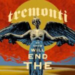 Tremonti – The End Will Show Us How